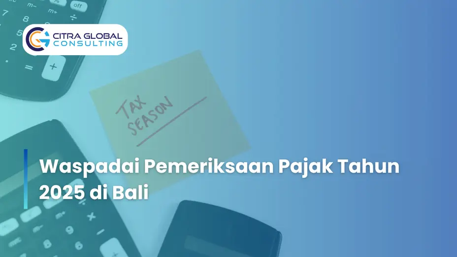 Waspadai Pemeriksaan Pajak Tahun 2025 di Bali