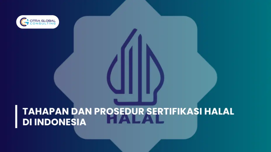Tahapan dan Prosedur Sertifikasi Halal di Indonesia