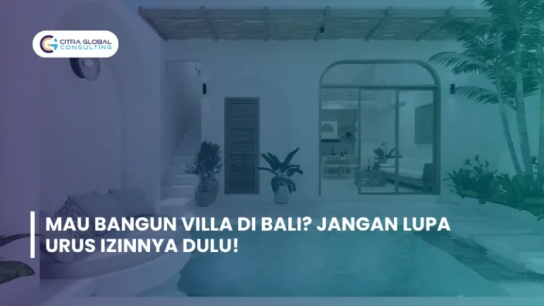 Mau Bangun Villa di Bali? Jangan Lupa Urus Izinnya Dulu!