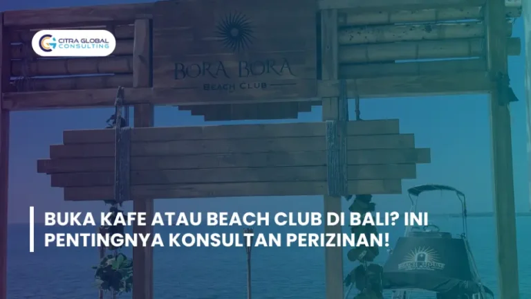 Buka Kafe atau Beach Club di Bali? Ini Pentingnya Konsultan Perizinan!