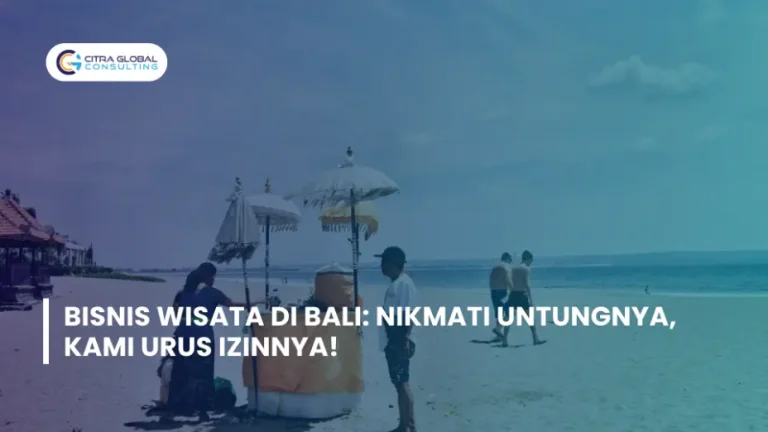Bisnis Wisata di Bali: Nikmati Untungnya, Kami Urus Izinnya!