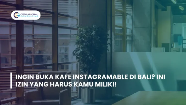 Ingin Buka Kafe Instagramable di Bali? Ini Izin yang Harus Kamu Miliki!