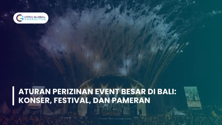 Aturan Perizinan Event Besar di Bali: Konser, Festival, dan Pameran