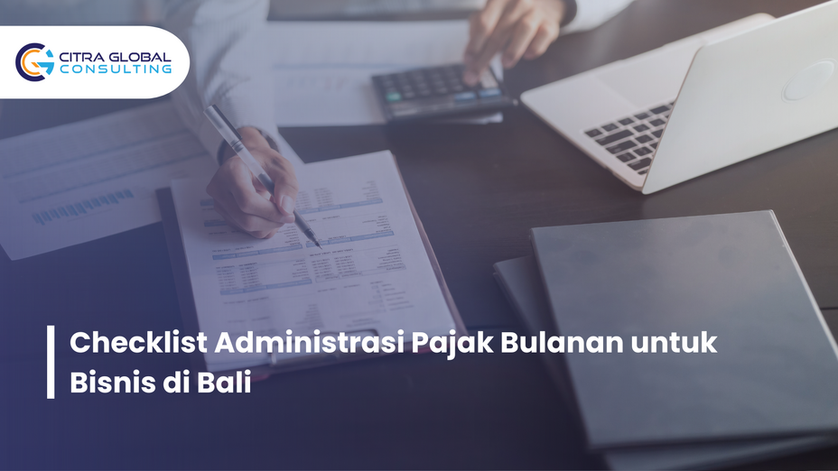 Checklist Administrasi Pajak Bulanan untuk Bisnis di Bali