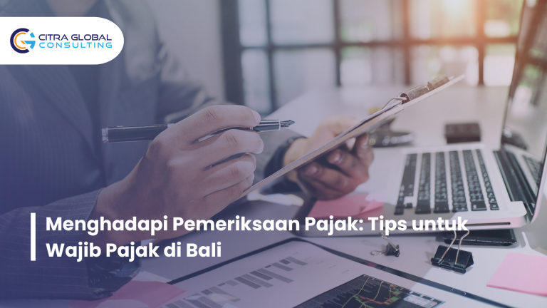 Menghadapi Pemeriksaan Pajak: Tips untuk Wajib Pajak di Bali