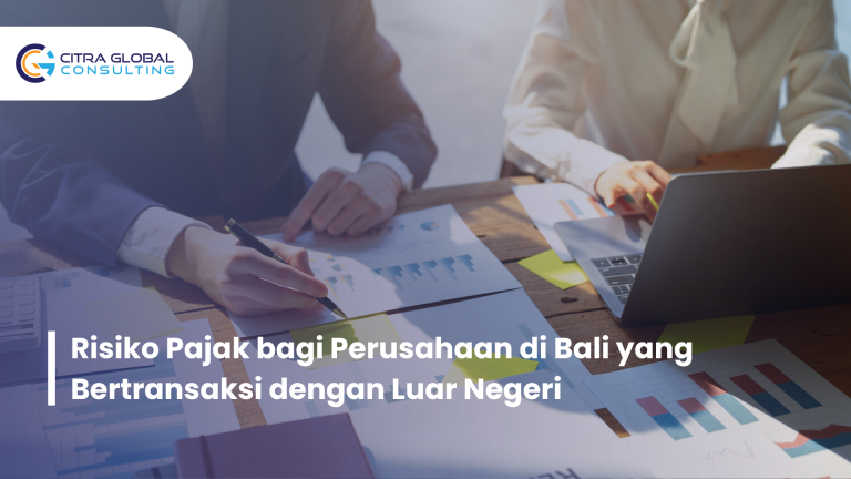 Risiko Pajak bagi Perusahaan di Bali yang Bertransaksi dengan Luar Negeri