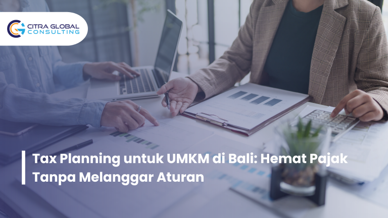 Tax Planning untuk UMKM di Bali: Hemat Pajak Tanpa Melanggar Aturan