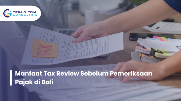 Manfaat Tax Review Sebelum Pemeriksaan Pajak di Bali
