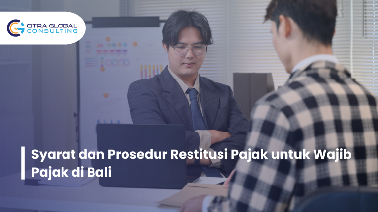 Syarat dan Prosedur Restitusi Pajak untuk Wajib Pajak di Bali