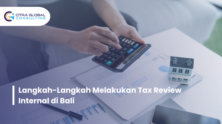 Langkah-Langkah Melakukan Tax Review Internal di Bali