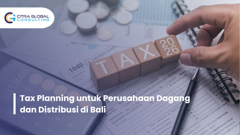 Tax Planning untuk Perusahaan Dagang dan Distribusi di Bali
