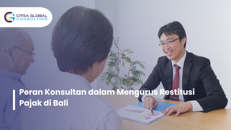 Peran Konsultan dalam Mengurus Restitusi Pajak di Bali