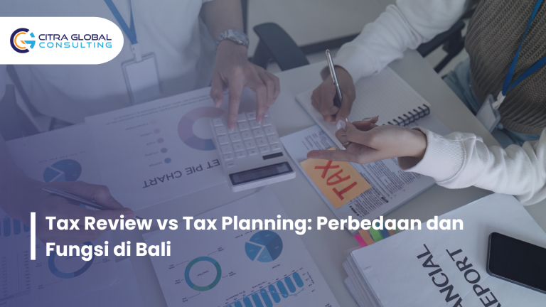 Tax Review vs Tax Planning: Perbedaan dan Fungsi di Bali