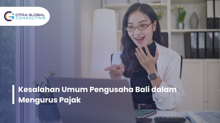 Kesalahan Umum Pengusaha Bali dalam Mengurus Pajak
