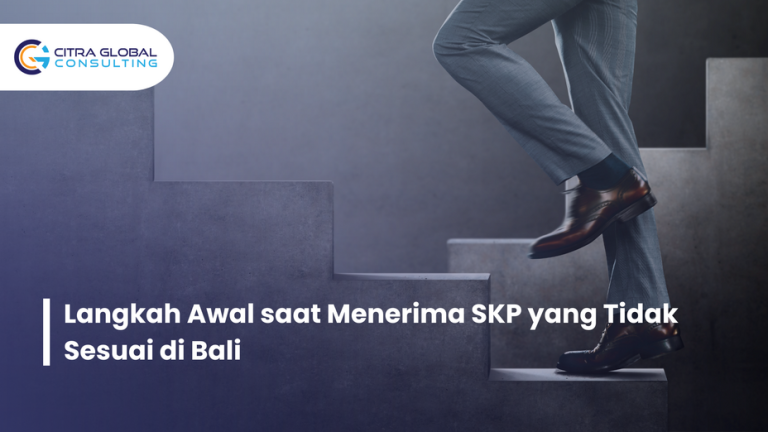 Langkah Awal saat Menerima SKP yang Tidak Sesuai di Bali