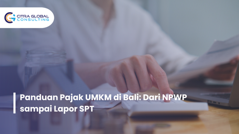 Panduan Pajak UMKM di Bali: Dari NPWP sampai Lapor SPT