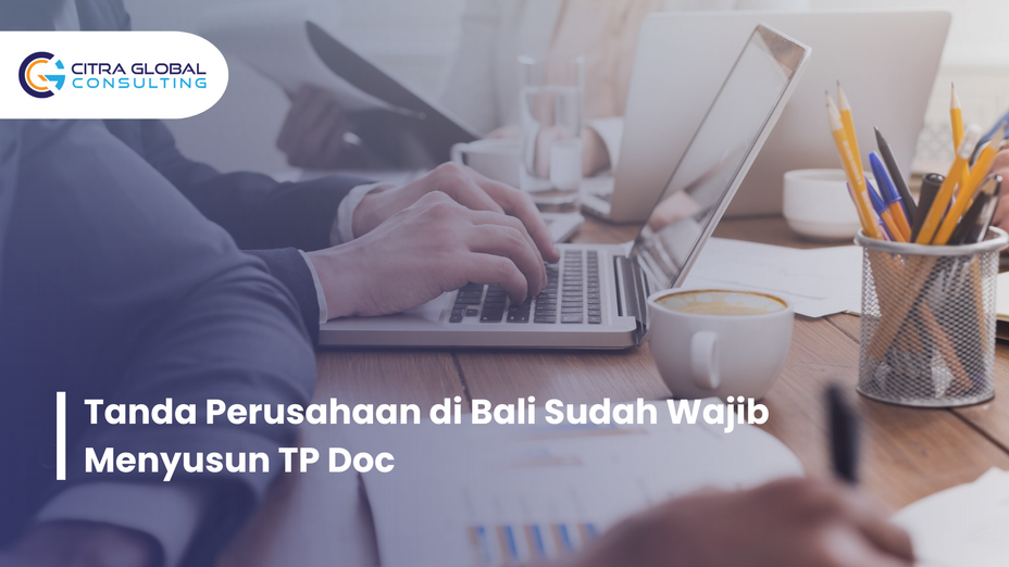 Tanda Perusahaan di Bali Sudah Wajib Menyusun TP Doc
