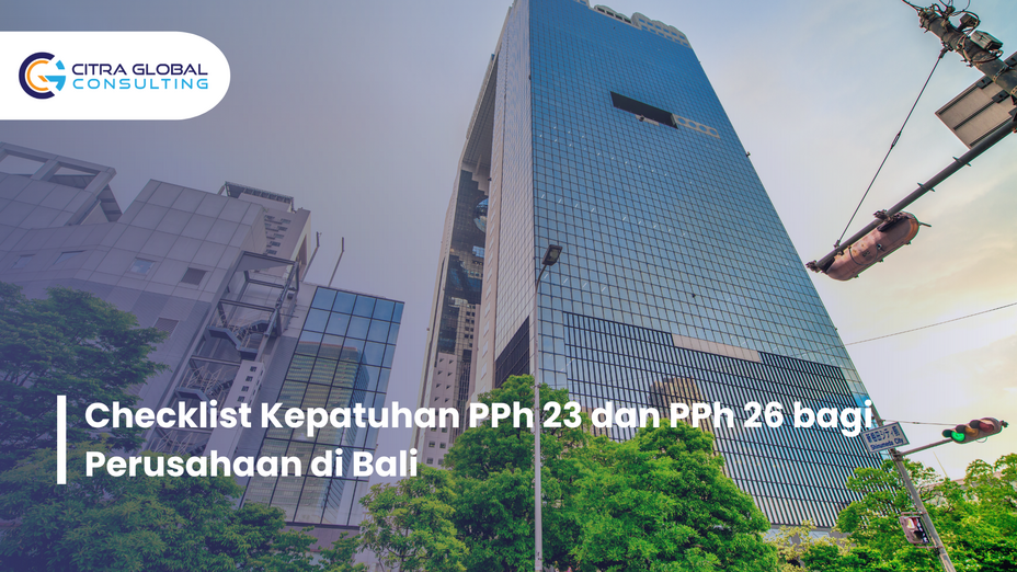 Checklist Kepatuhan PPh 23 dan PPh 26 bagi Perusahaan di Bali