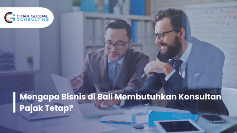 Mengapa Bisnis di Bali Membutuhkan Konsultan Pajak Tetap?