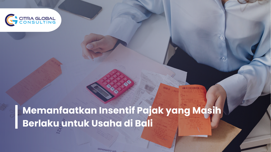 Memanfaatkan Insentif Pajak yang Masih Berlaku untuk Usaha di Bali