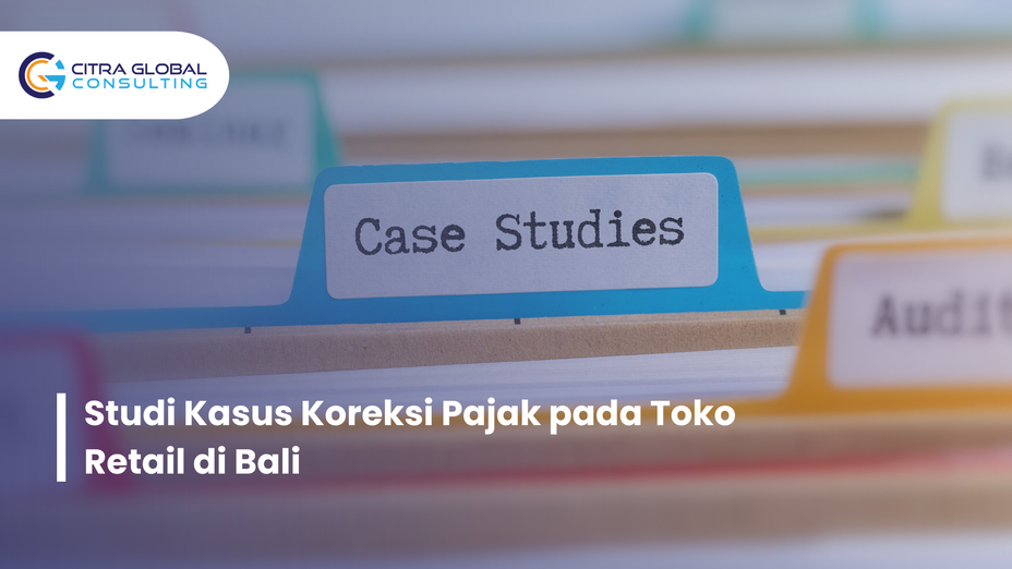 Studi Kasus Koreksi Pajak pada Toko Retail di Bali