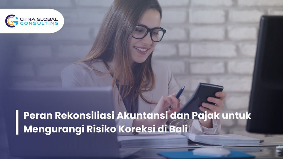 Peran Rekonsiliasi Akuntansi dan Pajak untuk Mengurangi Risiko Koreksi di Bali