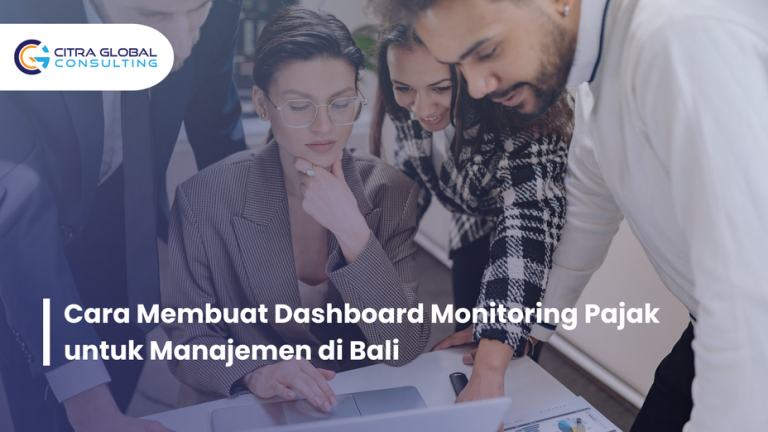 Cara Membuat Dashboard Monitoring Pajak untuk Manajemen di Bali
