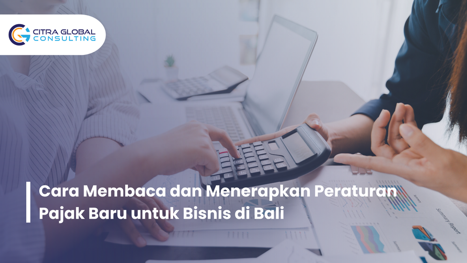 Cara Membaca dan Menerapkan Peraturan Pajak Baru untuk Bisnis di Bali