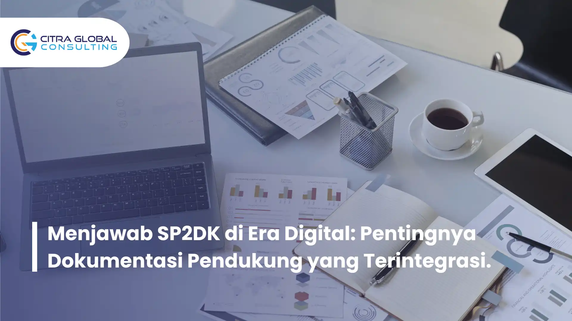 Menjawab SP2DK di Era Digital: Pentingnya Dokumentasi Pendukung yang Terintegrasi.