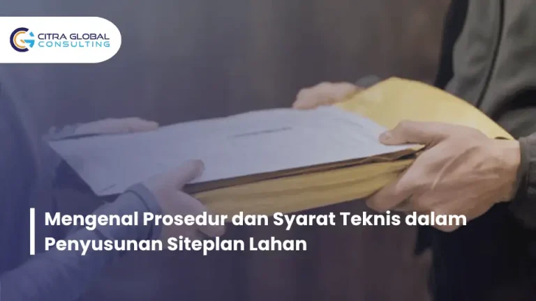 Mengenal Prosedur dan Syarat Teknis dalam Penyusunan Siteplan Lahan
