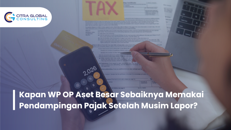 Kapan WP OP Aset Besar Sebaiknya Memakai Pendampingan Pajak Setelah Musim Lapor?