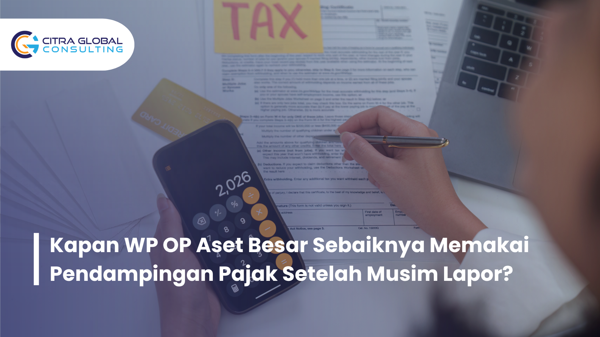 Kapan WP OP Aset Besar Sebaiknya Memakai Pendampingan Pajak Setelah Musim Lapor?