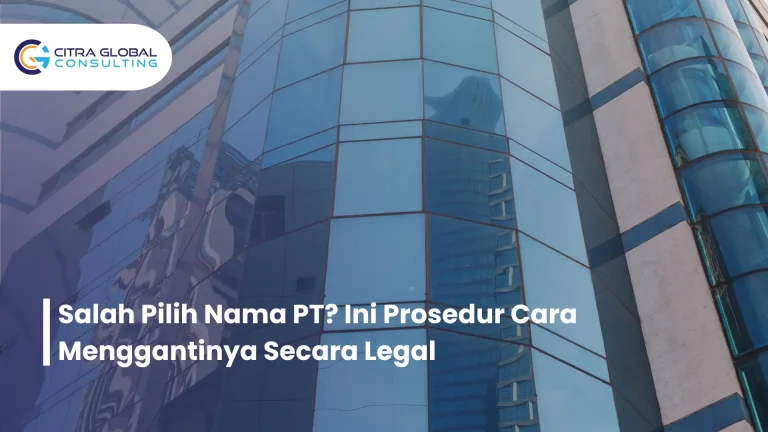 Salah Pilih Nama PT? Ini Prosedur Cara Menggantinya Secara Legal