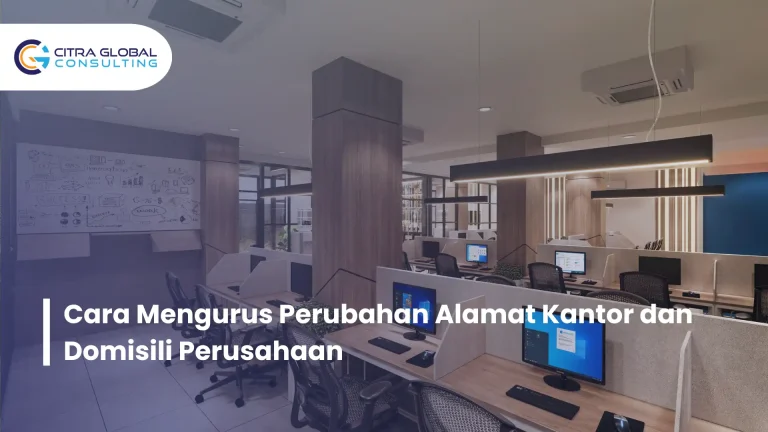 Cara Mengurus Perubahan Alamat Kantor dan Domisili Perusahaan