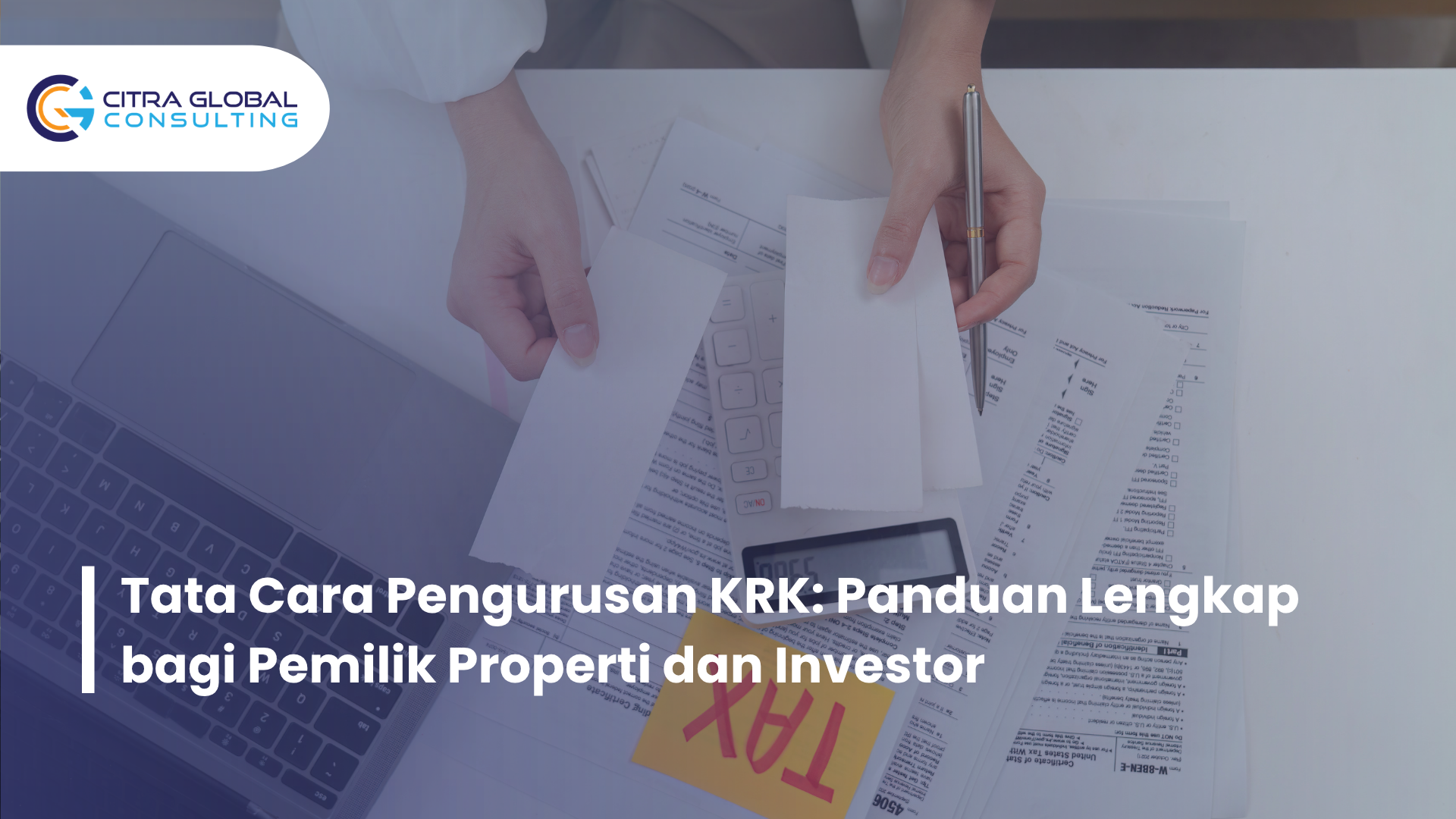 Tata Cara Pengurusan KRK: Panduan Lengkap bagi Pemilik Properti dan Investor