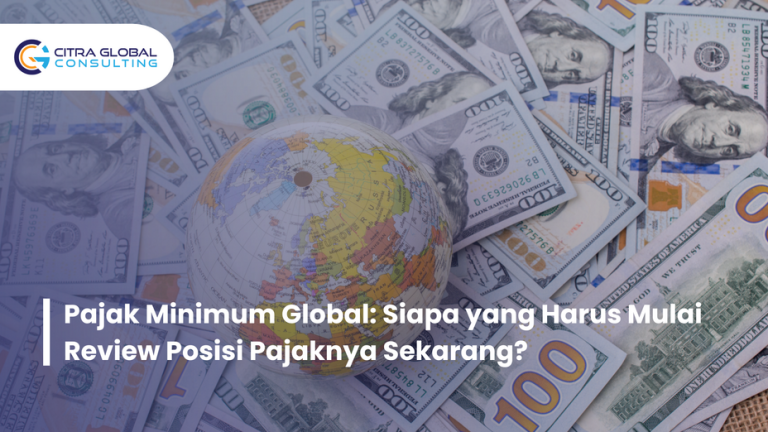 Pajak Minimum Global: Siapa yang Harus Mulai Review Posisi Pajaknya Sekarang?