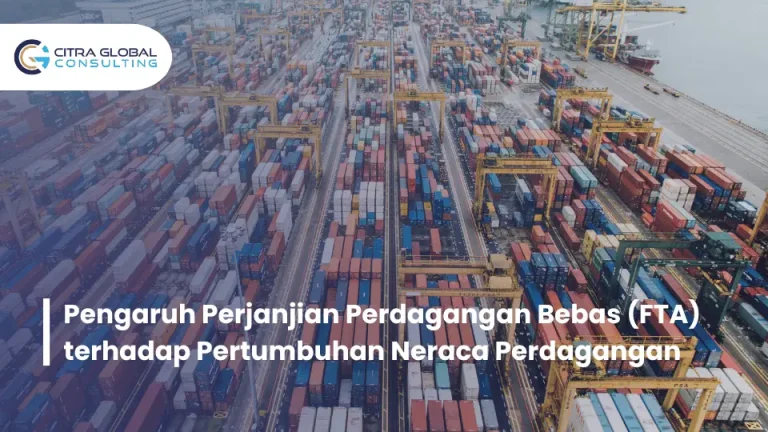 Pengaruh Perjanjian Perdagangan Bebas (FTA) terhadap Pertumbuhan Neraca Perdagangan