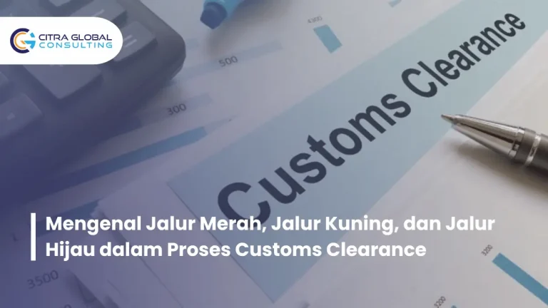 Mengenal Jalur Merah, Jalur Kuning, dan Jalur Hijau dalam Proses Customs Clearance