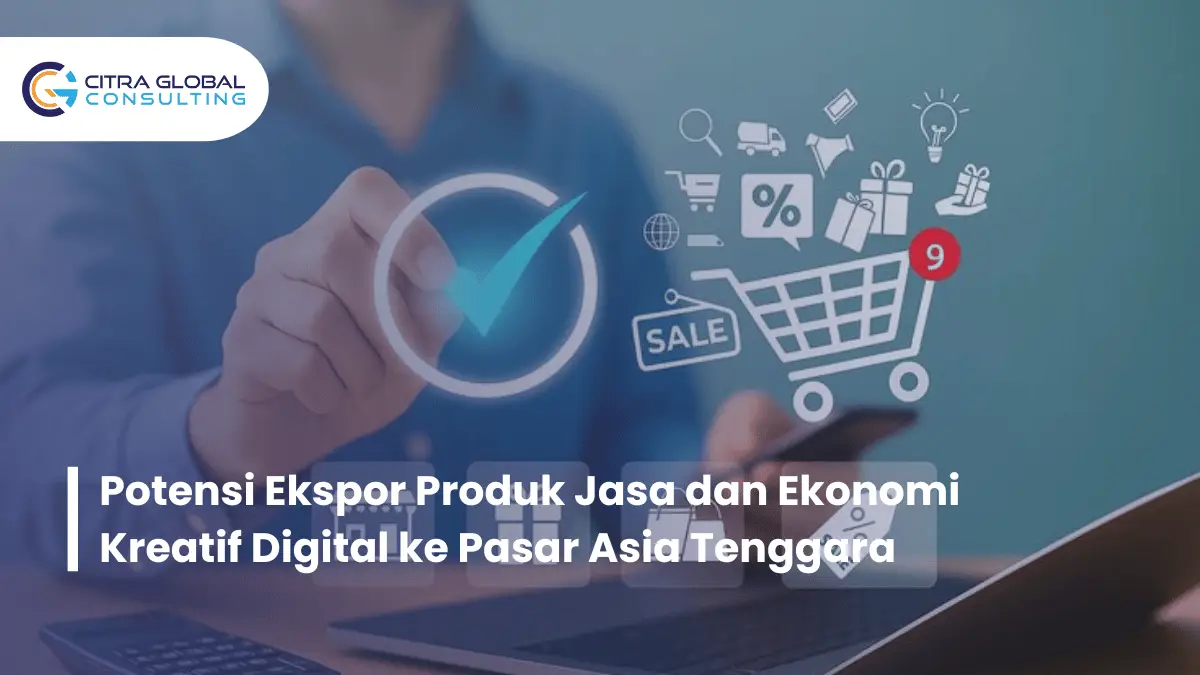 Potensi Ekspor Produk Jasa dan Ekonomi Kreatif Digital ke Pasar Asia Tenggara