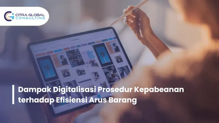 Dampak Digitalisasi Prosedur Kepabeanan terhadap Efisiensi Arus Barang