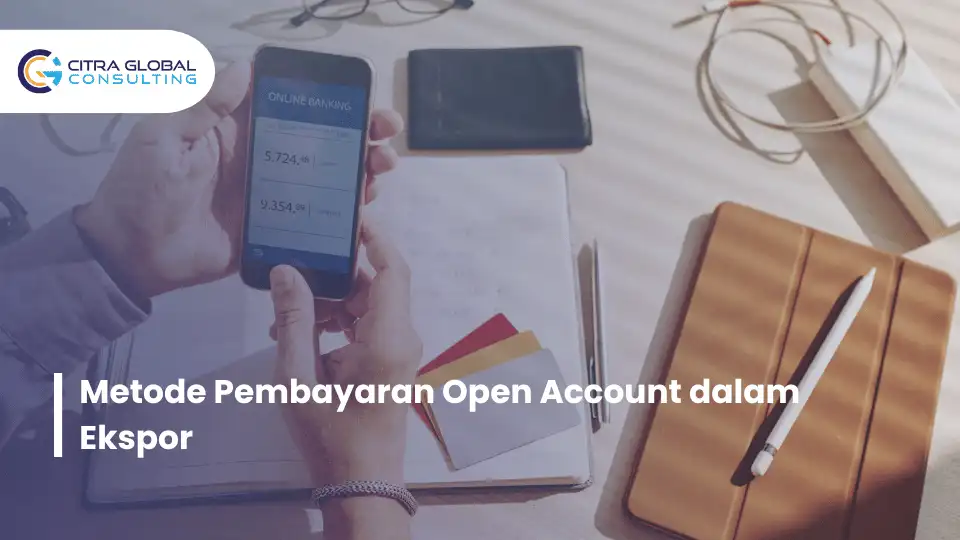 Metode Pembayaran Open Account dalam Ekspor