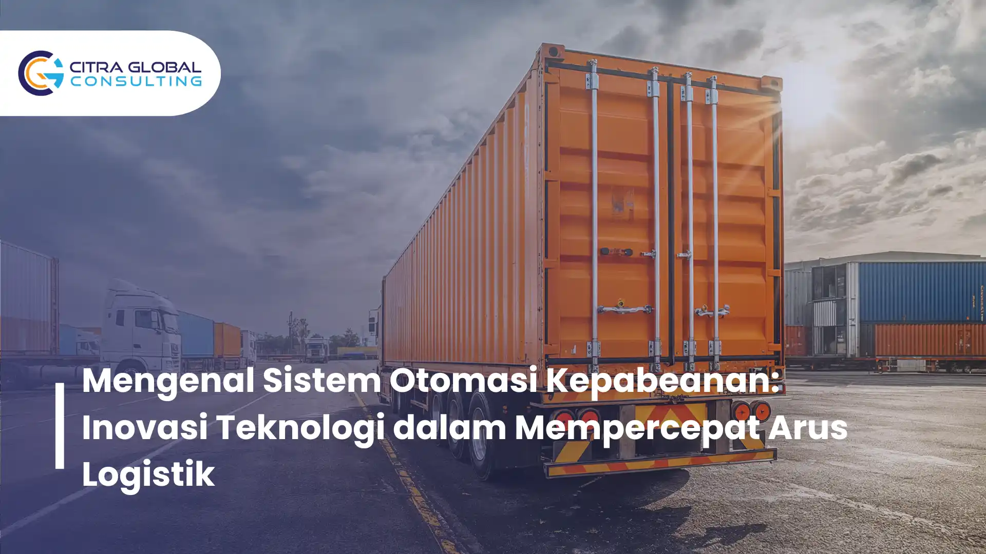Mengenal Sistem Otomasi Kepabeanan: Inovasi Teknologi dalam Mempercepat Arus Logistik