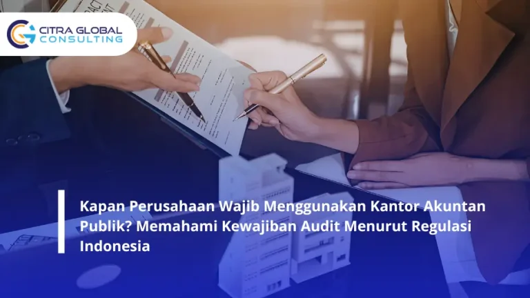 Kapan Perusahaan Wajib Menggunakan Kantor Akuntan Publik?